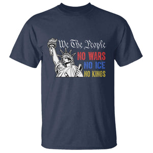 No Kings No ICE No Wars T Shirt Statue of Liberty We The People Freedom TS14 Navy Print Your Wear