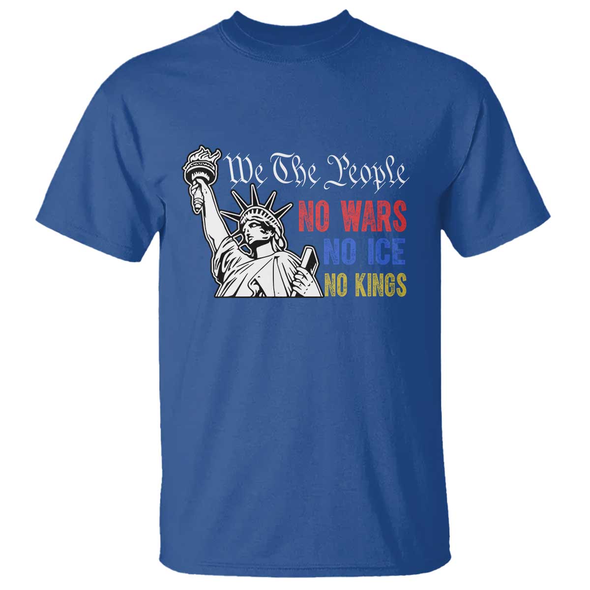 No Kings No ICE No Wars T Shirt Statue of Liberty We The People Freedom TS14 Royal Blue Print Your Wear