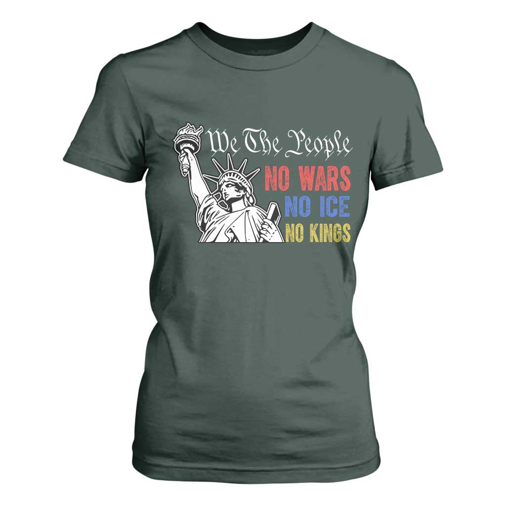 No Kings No ICE No Wars T Shirt For Women Statue of Liberty We The People Freedom TS14 Dark Forest Green Print Your Wear