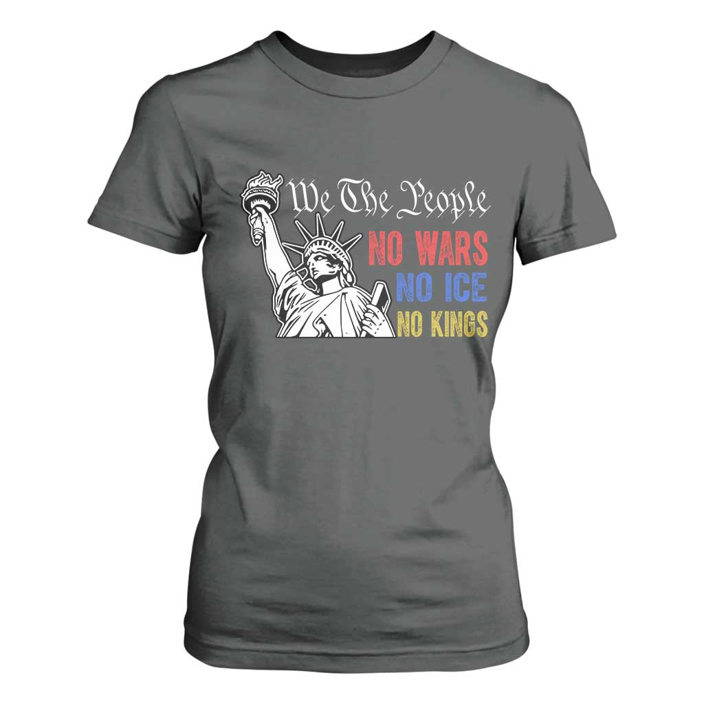 No Kings No ICE No Wars T Shirt For Women Statue of Liberty We The People Freedom TS14 Dark Heather Print Your Wear