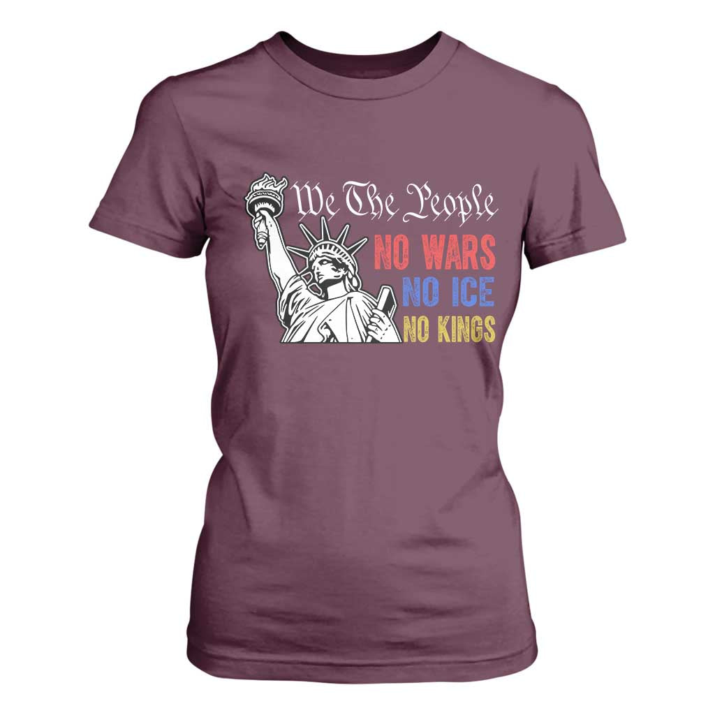 No Kings No ICE No Wars T Shirt For Women Statue of Liberty We The People Freedom TS14 Maroon Print Your Wear