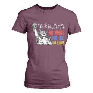 No Kings No ICE No Wars T Shirt For Women Statue of Liberty We The People Freedom TS14 Maroon Print Your Wear
