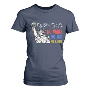 No Kings No ICE No Wars T Shirt For Women Statue of Liberty We The People Freedom TS14 Navy Print Your Wear