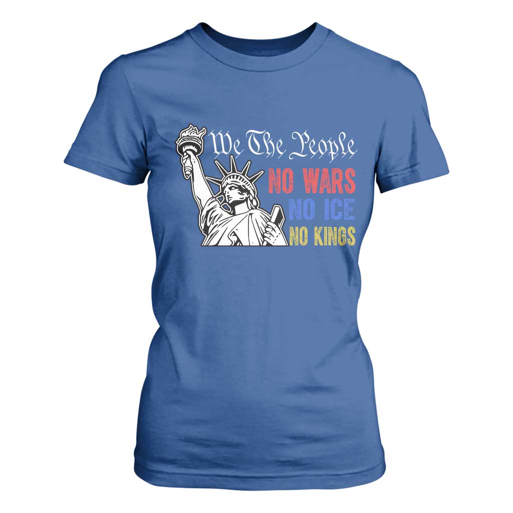 No Kings No ICE No Wars T Shirt For Women Statue of Liberty We The People Freedom TS14 Royal Blue Print Your Wear