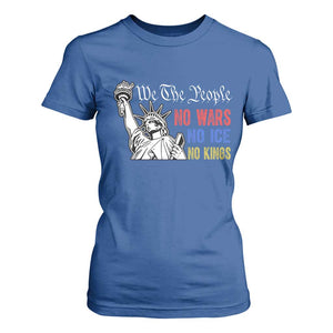 No Kings No ICE No Wars T Shirt For Women Statue of Liberty We The People Freedom TS14 Royal Blue Print Your Wear