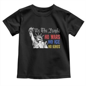 No Kings No ICE No Wars Toddler T Shirt Statue of Liberty We The People Freedom TS14 Black Print Your Wear
