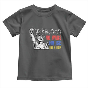 No Kings No ICE No Wars Toddler T Shirt Statue of Liberty We The People Freedom TS14 Dark Heather Print Your Wear