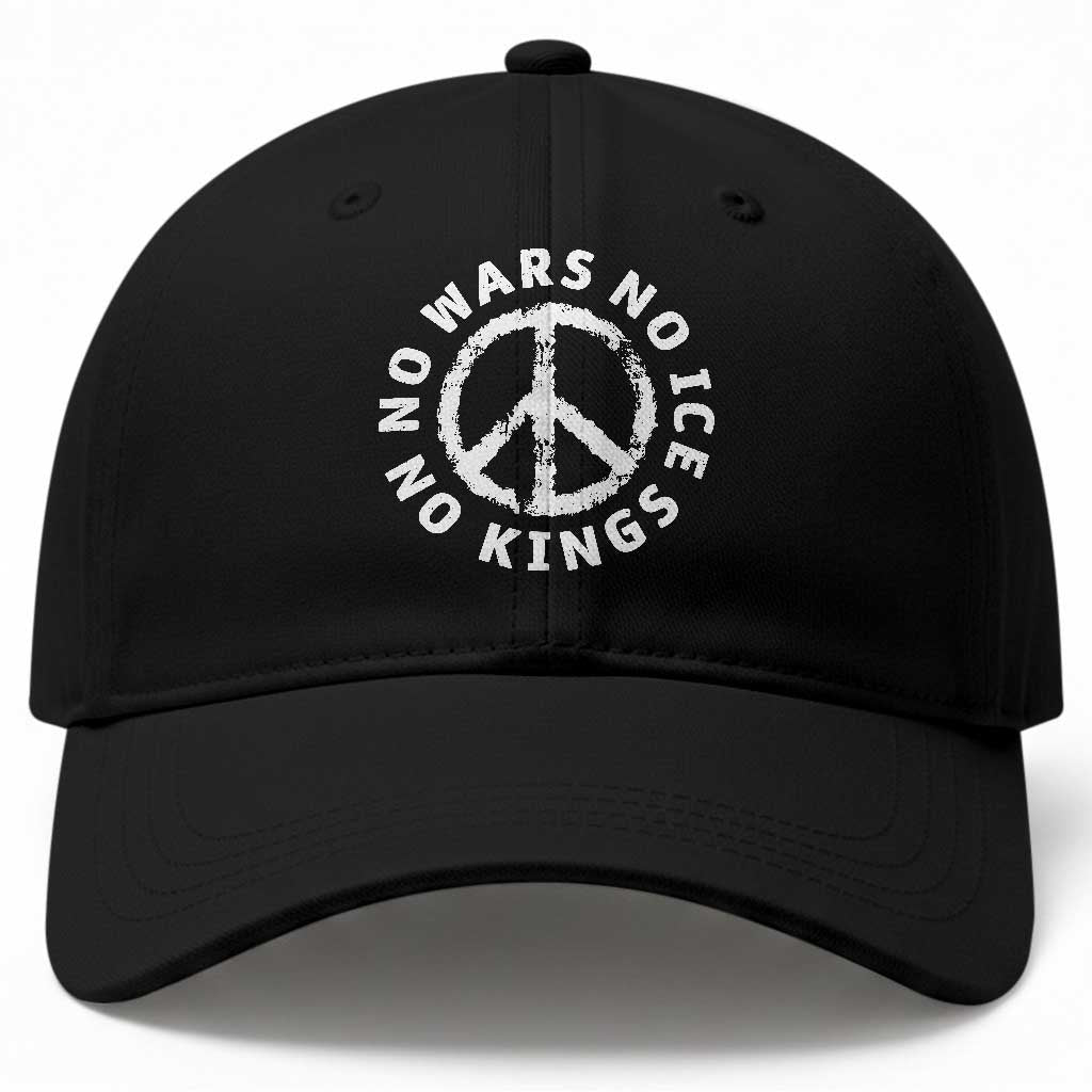 No Kings No ICE No Wars Baseball Cap Peace Sign Anti War Freedom Activist TS14 Print Your Wear