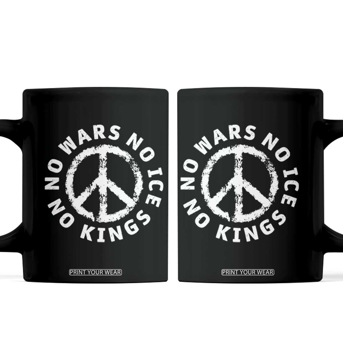 No Kings No ICE No Wars Coffee Mug Peace Sign Anti War Freedom Activist TS14 Black Print Your Wear