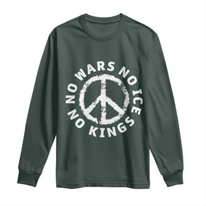 No Kings No ICE No Wars Long Sleeve Shirt Peace Sign Anti War Freedom Activist TS14 Dark Forest Green Print Your Wear
