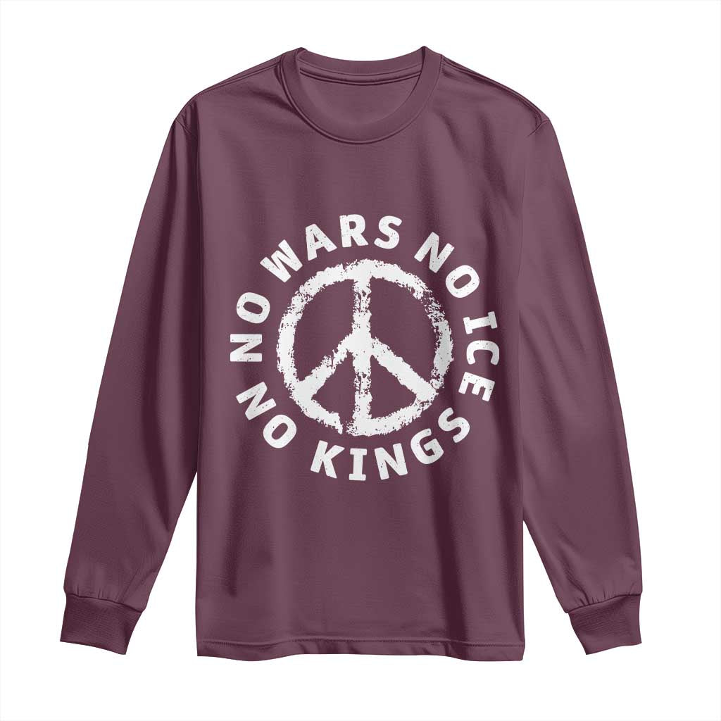 No Kings No ICE No Wars Long Sleeve Shirt Peace Sign Anti War Freedom Activist TS14 Maroon Print Your Wear