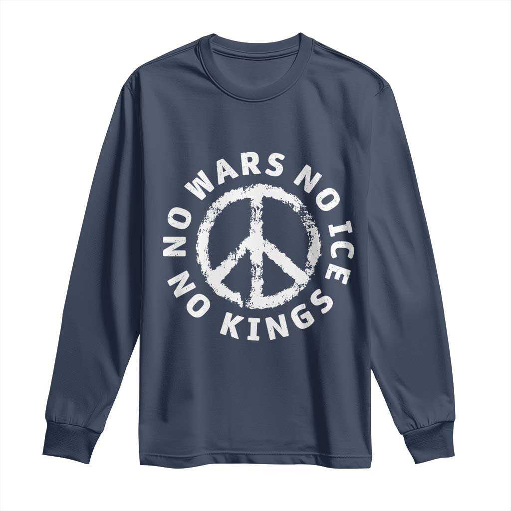 No Kings No ICE No Wars Long Sleeve Shirt Peace Sign Anti War Freedom Activist TS14 Navy Print Your Wear
