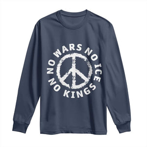No Kings No ICE No Wars Long Sleeve Shirt Peace Sign Anti War Freedom Activist TS14 Navy Print Your Wear