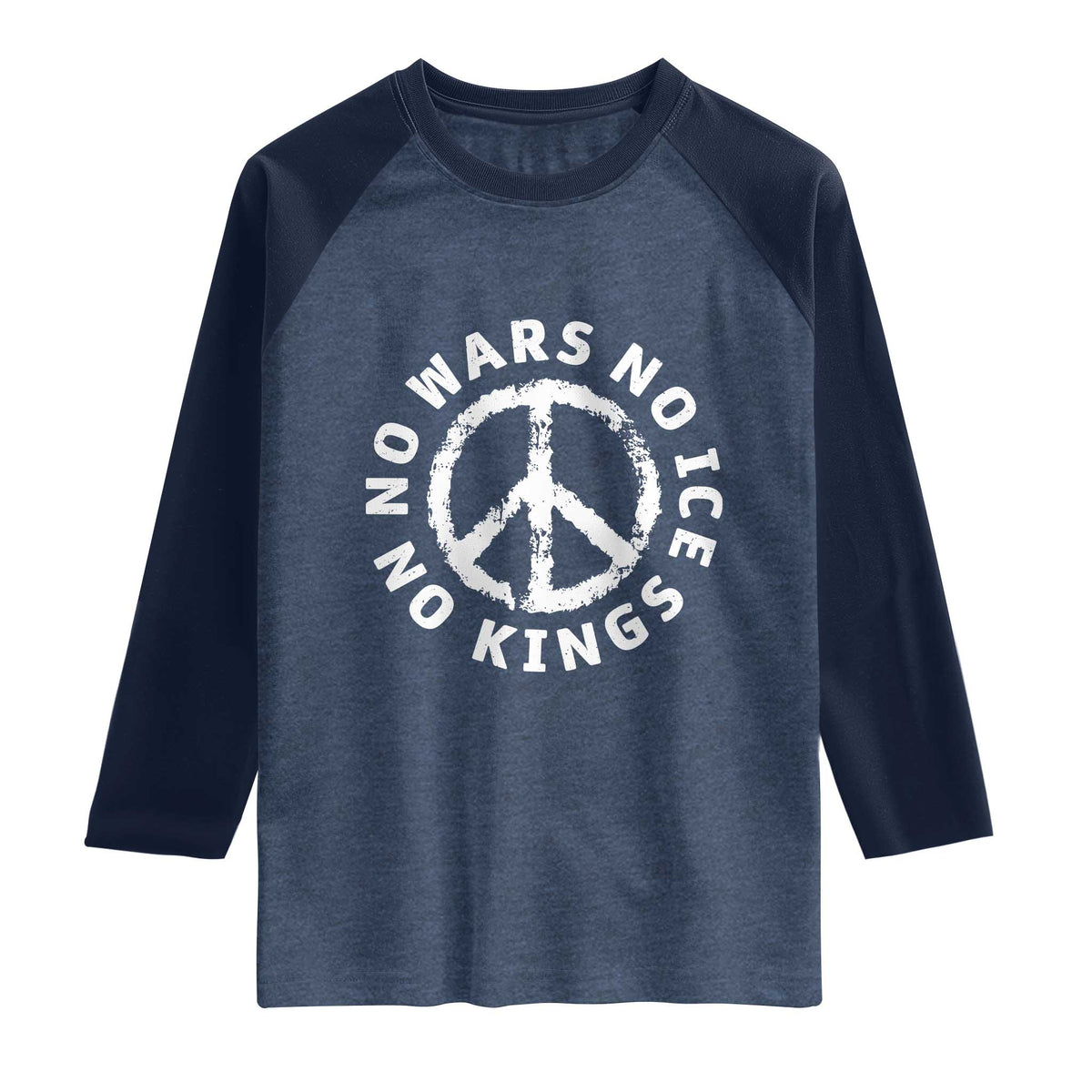 No Kings No ICE No Wars Raglan Shirt Peace Sign Anti War Freedom Activist TS14 Heather Denim Navy Print Your Wear