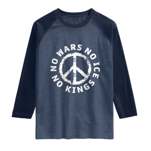 No Kings No ICE No Wars Raglan Shirt Peace Sign Anti War Freedom Activist TS14 Heather Denim Navy Print Your Wear