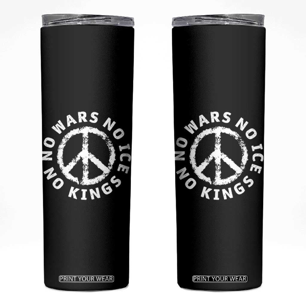 No Kings No ICE No Wars Skinny Tumbler Peace Sign Anti War Freedom Activist TS14 Black Print Your Wear