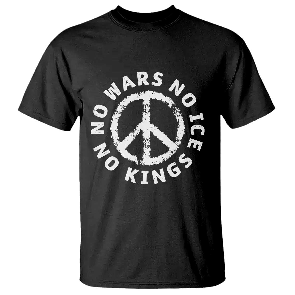 No Kings No ICE No Wars T Shirt Peace Sign Anti War Freedom Activist TS14 Black Print Your Wear