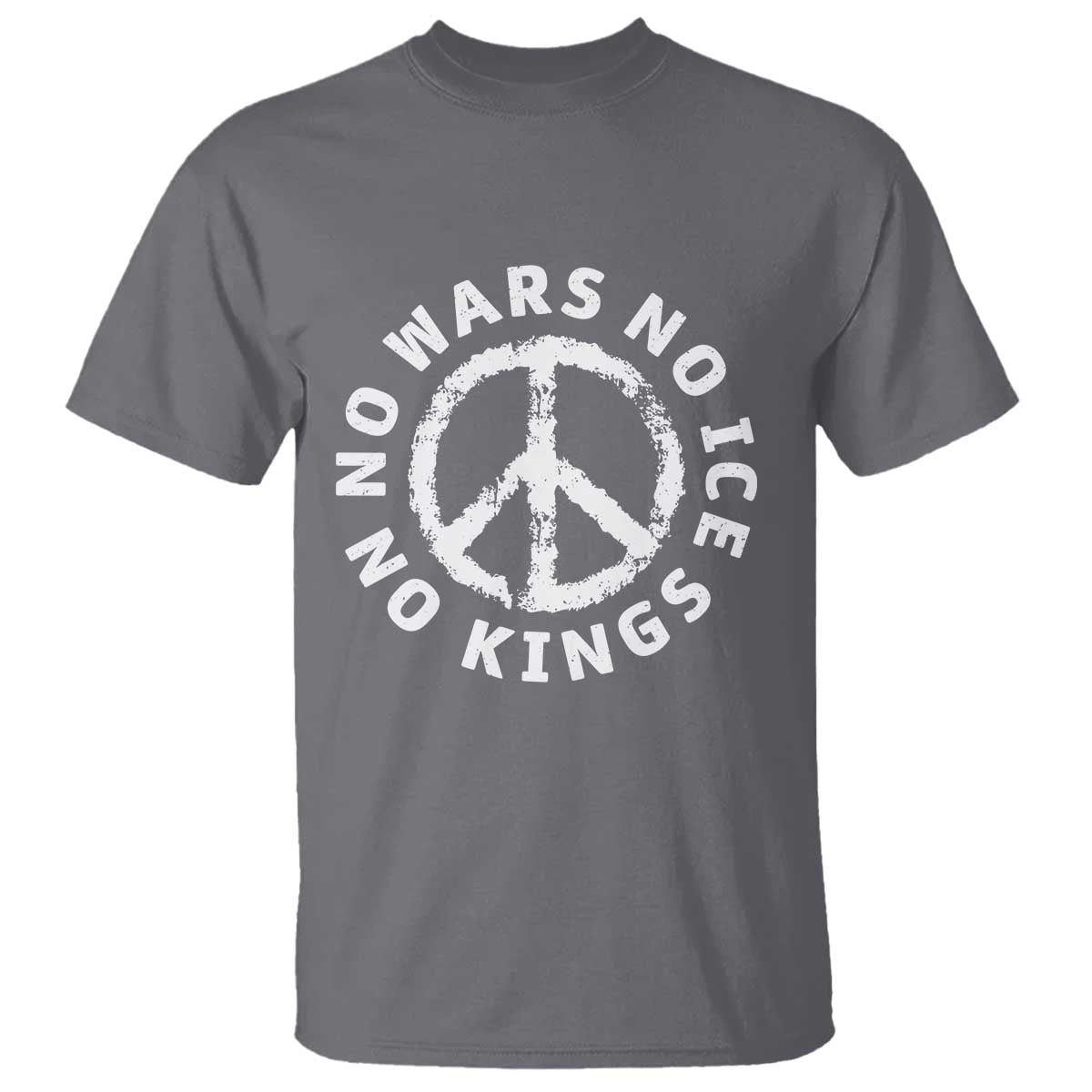 No Kings No ICE No Wars T Shirt Peace Sign Anti War Freedom Activist TS14 Charcoal Print Your Wear