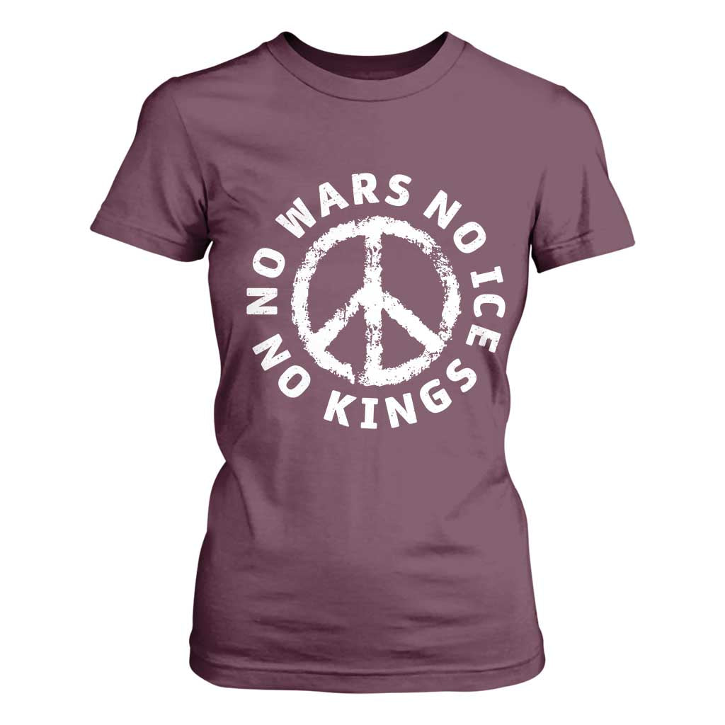 No Kings No ICE No Wars T Shirt For Women Peace Sign Anti War Freedom Activist TS14 Maroon Print Your Wear