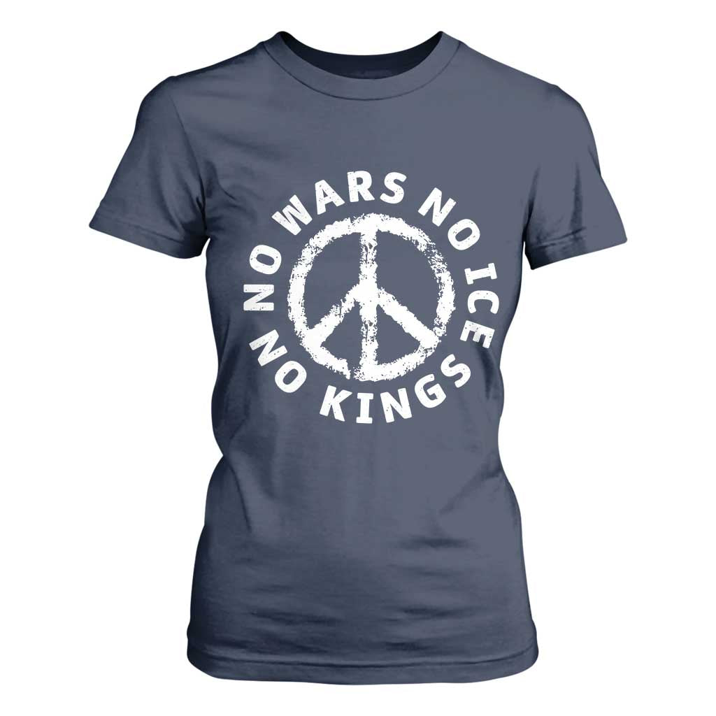 No Kings No ICE No Wars T Shirt For Women Peace Sign Anti War Freedom Activist TS14 Navy Print Your Wear