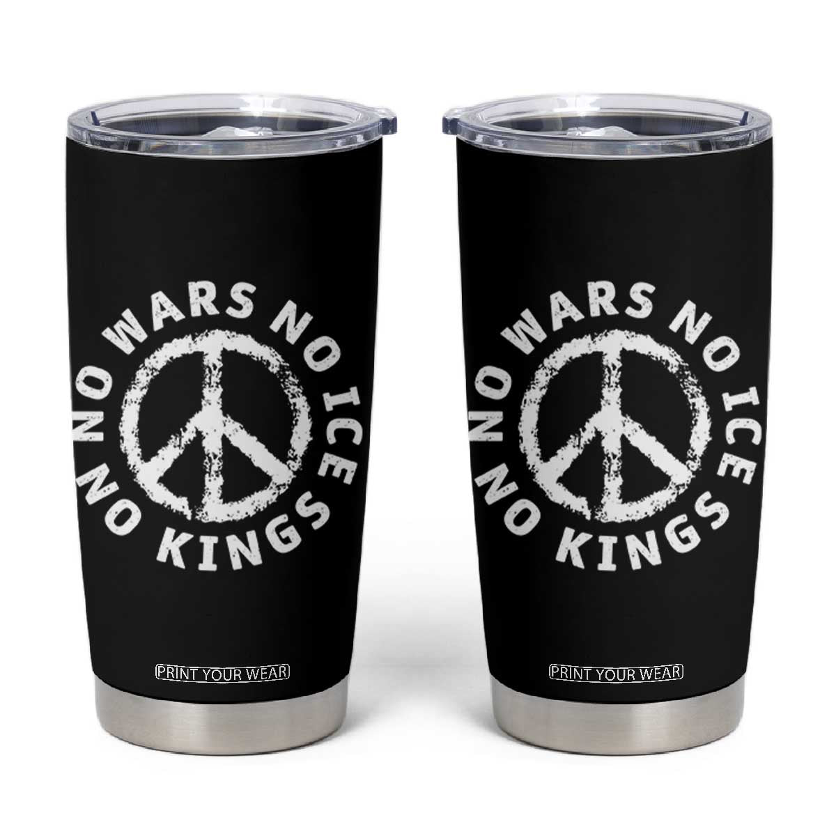 No Kings No ICE No Wars Tumbler Cup Peace Sign Anti War Freedom Activist TS14 Black Print Your Wear