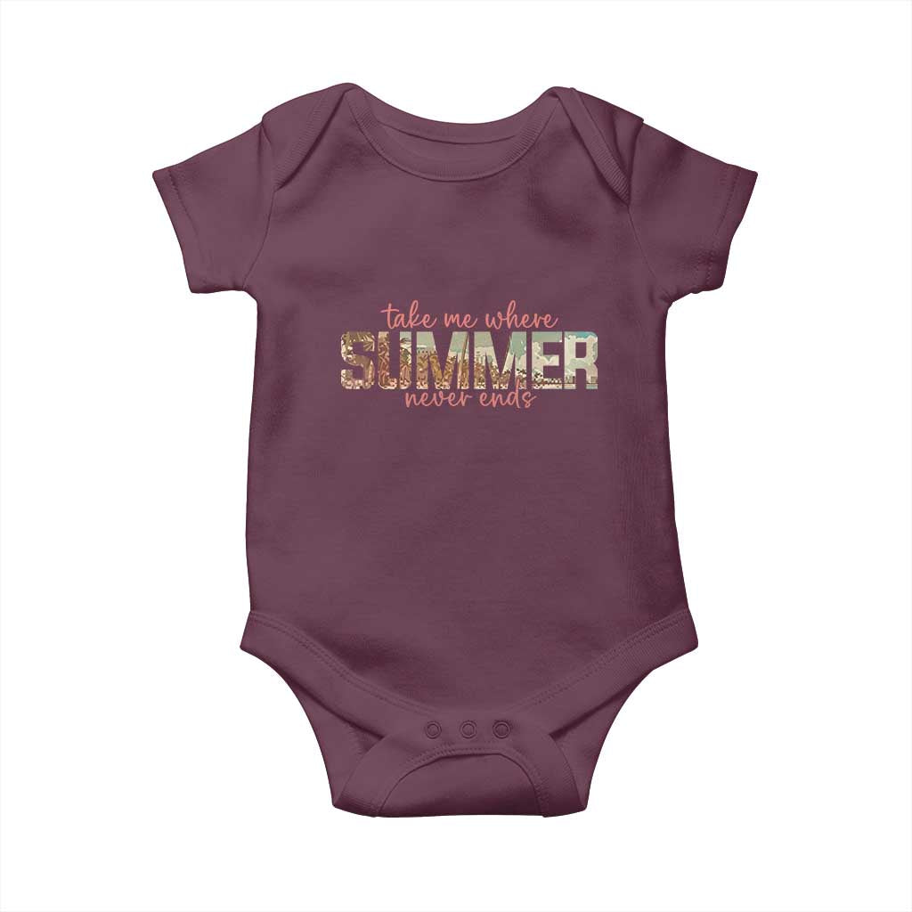 Take Me Where Summer Never Ends Baby Onesie Summer Beach Vacation TS14 Maroon Print Your Wear