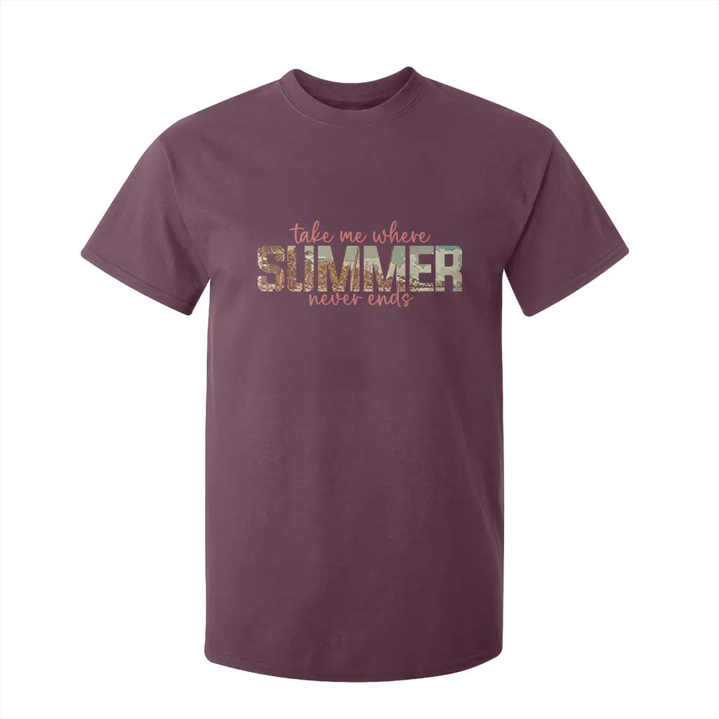 Take Me Where Summer Never Ends T Shirt For Kid Summer Beach Vacation TS14 Maroon Print Your Wear
