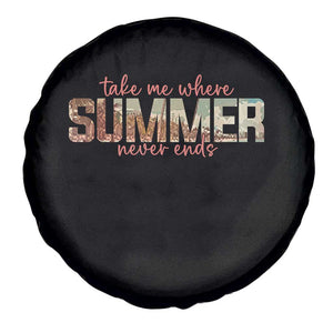 Take Me Where Summer Never Ends Spare Tire Cover Summer Beach Vacation TS14 Print Your Wear