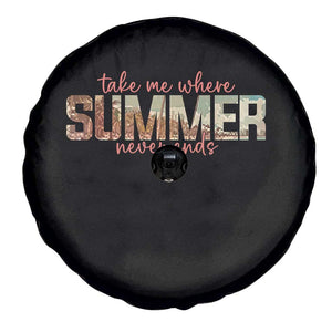 Take Me Where Summer Never Ends Spare Tire Cover Summer Beach Vacation TS14 Print Your Wear