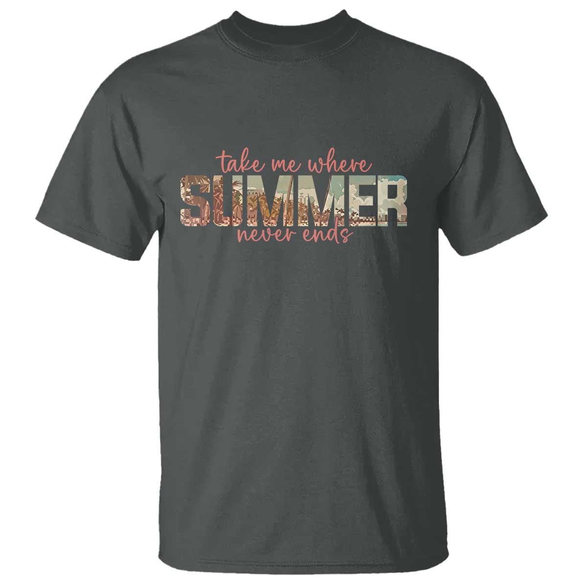 Take Me Where Summer Never Ends T Shirt Summer Beach Vacation TS14 Dark Heather Print Your Wear