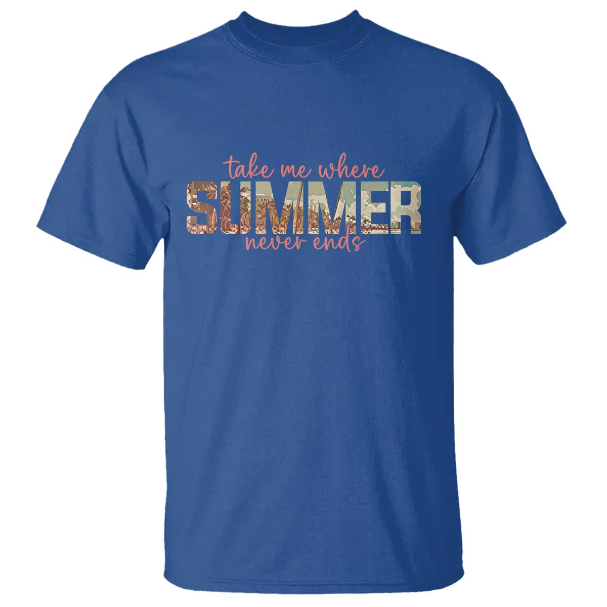 Take Me Where Summer Never Ends T Shirt Summer Beach Vacation TS14 Royal Blue Print Your Wear