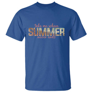 Take Me Where Summer Never Ends T Shirt Summer Beach Vacation TS14 Royal Blue Print Your Wear
