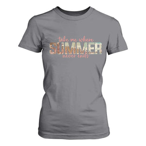 Take Me Where Summer Never Ends T Shirt For Women Summer Beach Vacation TS14 Charcoal Print Your Wear