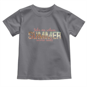 Take Me Where Summer Never Ends Toddler T Shirt Summer Beach Vacation TS14 Charcoal Print Your Wear