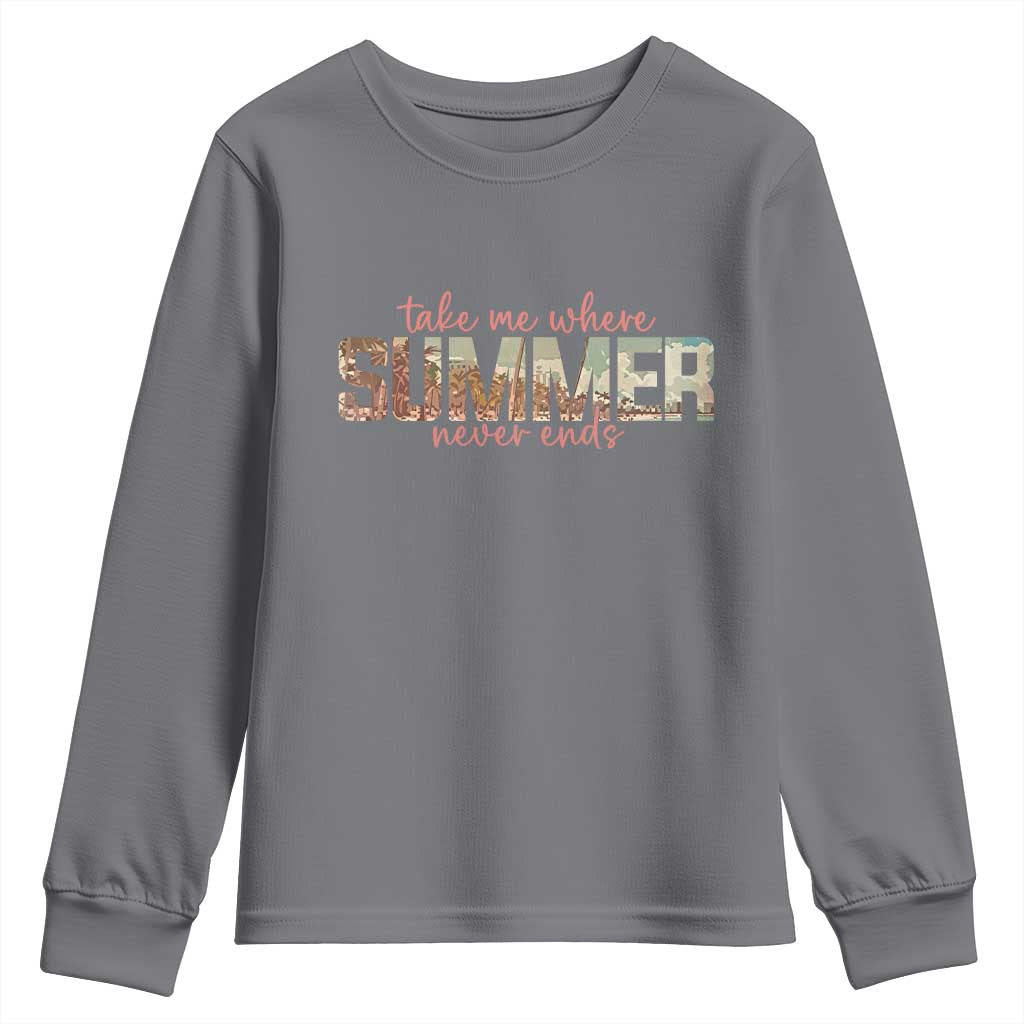 Take Me Where Summer Never Ends Youth Sweatshirt Summer Beach Vacation TS14 Charcoal Print Your Wear