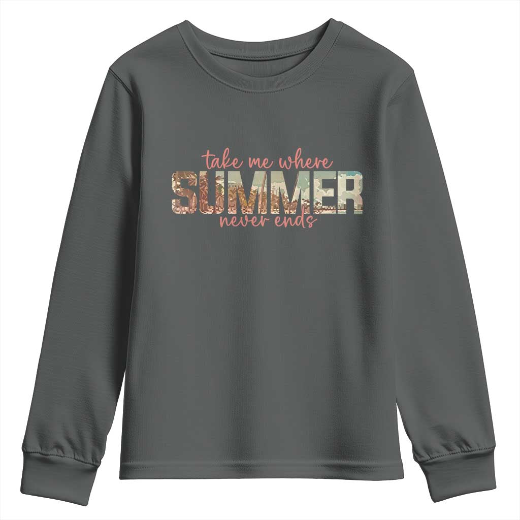 Take Me Where Summer Never Ends Youth Sweatshirt Summer Beach Vacation TS14 Dark Heather Print Your Wear