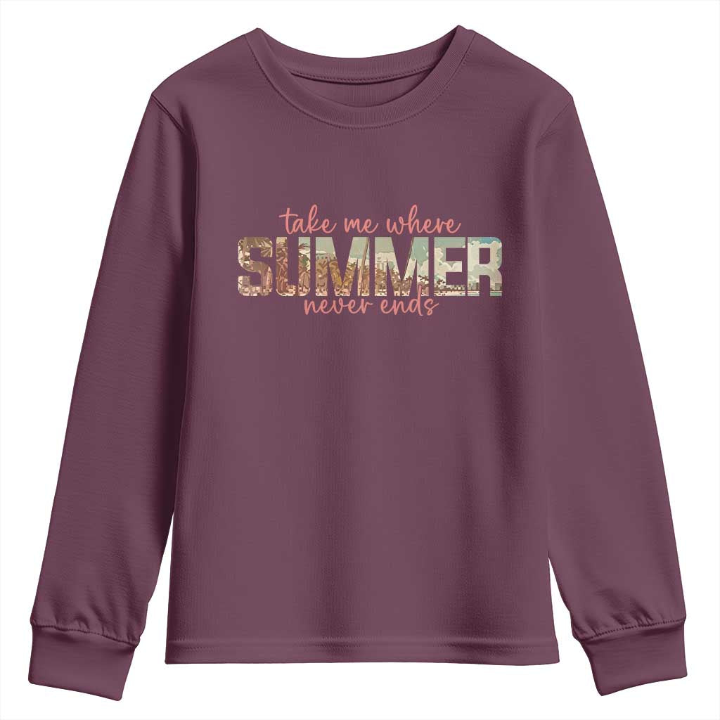 Take Me Where Summer Never Ends Youth Sweatshirt Summer Beach Vacation TS14 Maroon Print Your Wear