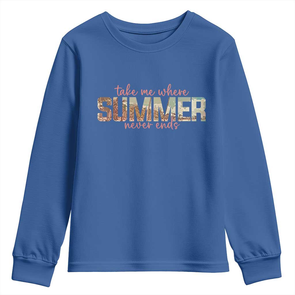 Take Me Where Summer Never Ends Youth Sweatshirt Summer Beach Vacation TS14 Royal Blue Print Your Wear