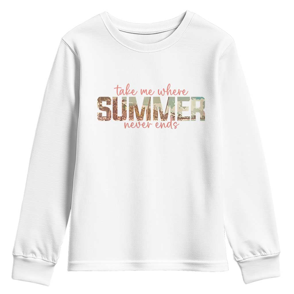 Take Me Where Summer Never Ends Youth Sweatshirt Summer Beach Vacation TS14 White Print Your Wear