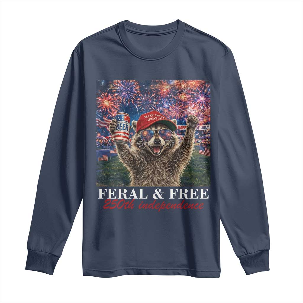 USA 250 Years Freedom Long Sleeve Shirt Feral and Free Funny Raccoon Driking Beer 4th of July TS14 Navy Print Your Wear