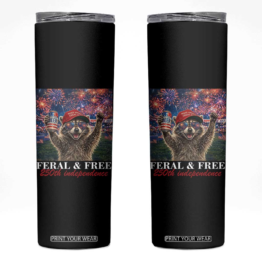 USA 250 Years Freedom Skinny Tumbler Feral and Free Funny Raccoon Driking Beer 4th of July TS14 Black Print Your Wear