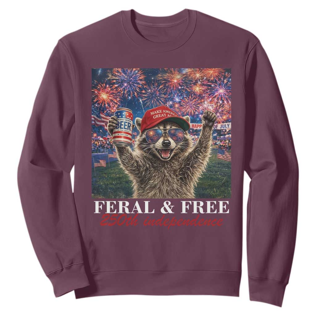USA 250 Years Freedom Sweatshirt Feral and Free Funny Raccoon Driking Beer 4th of July TS14 Maroon Print Your Wear