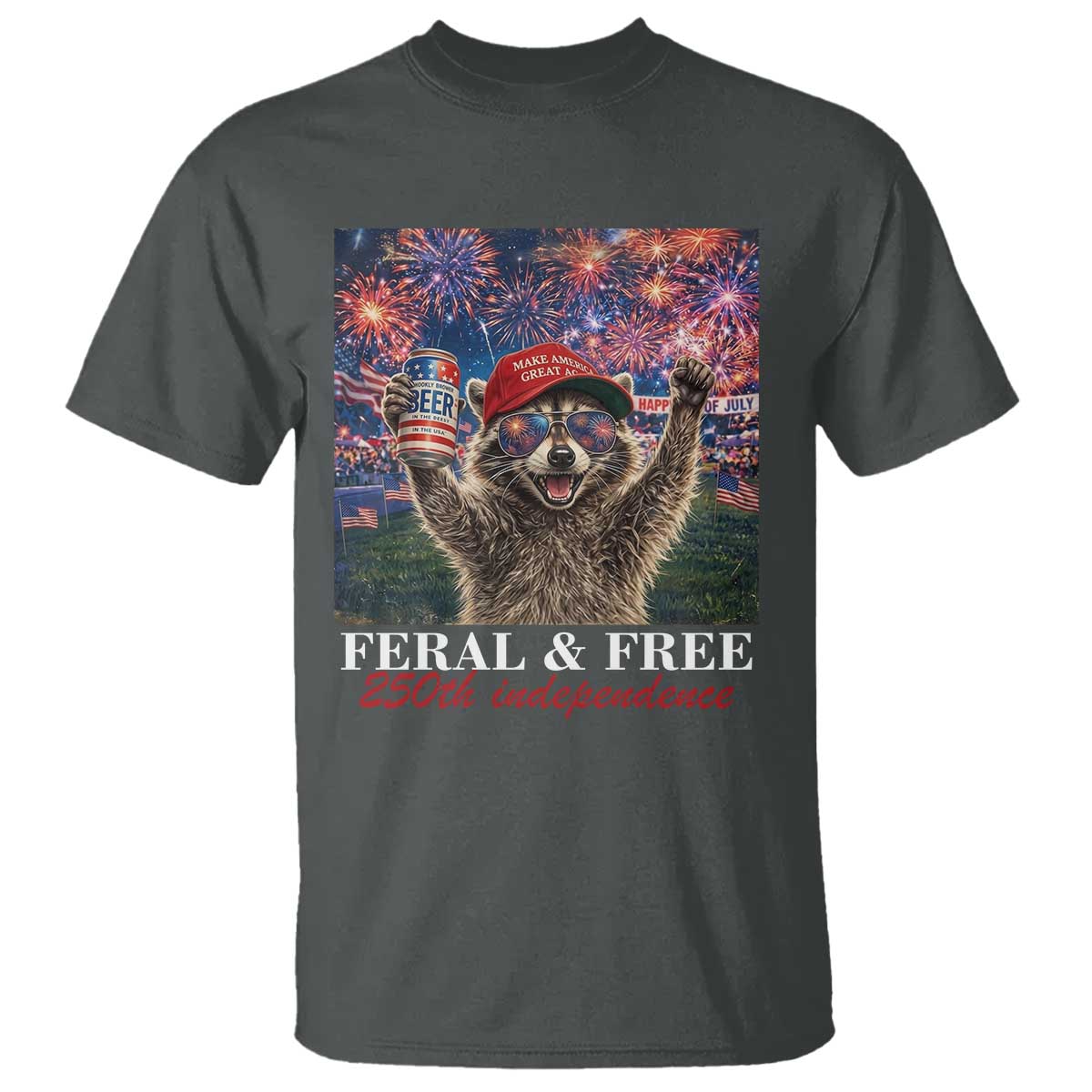 USA 250 Years Freedom T Shirt Feral and Free Funny Raccoon Driking Beer 4th of July TS14 Dark Heather Print Your Wear