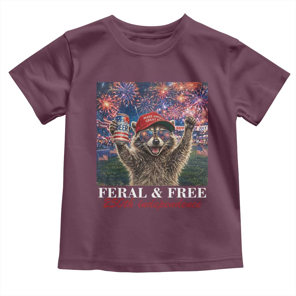 USA 250 Years Freedom Toddler T Shirt Feral and Free Funny Raccoon Driking Beer 4th of July TS14 Maroon Print Your Wear