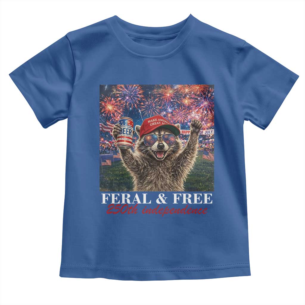 USA 250 Years Freedom Toddler T Shirt Feral and Free Funny Raccoon Driking Beer 4th of July TS14 Royal Blue Print Your Wear
