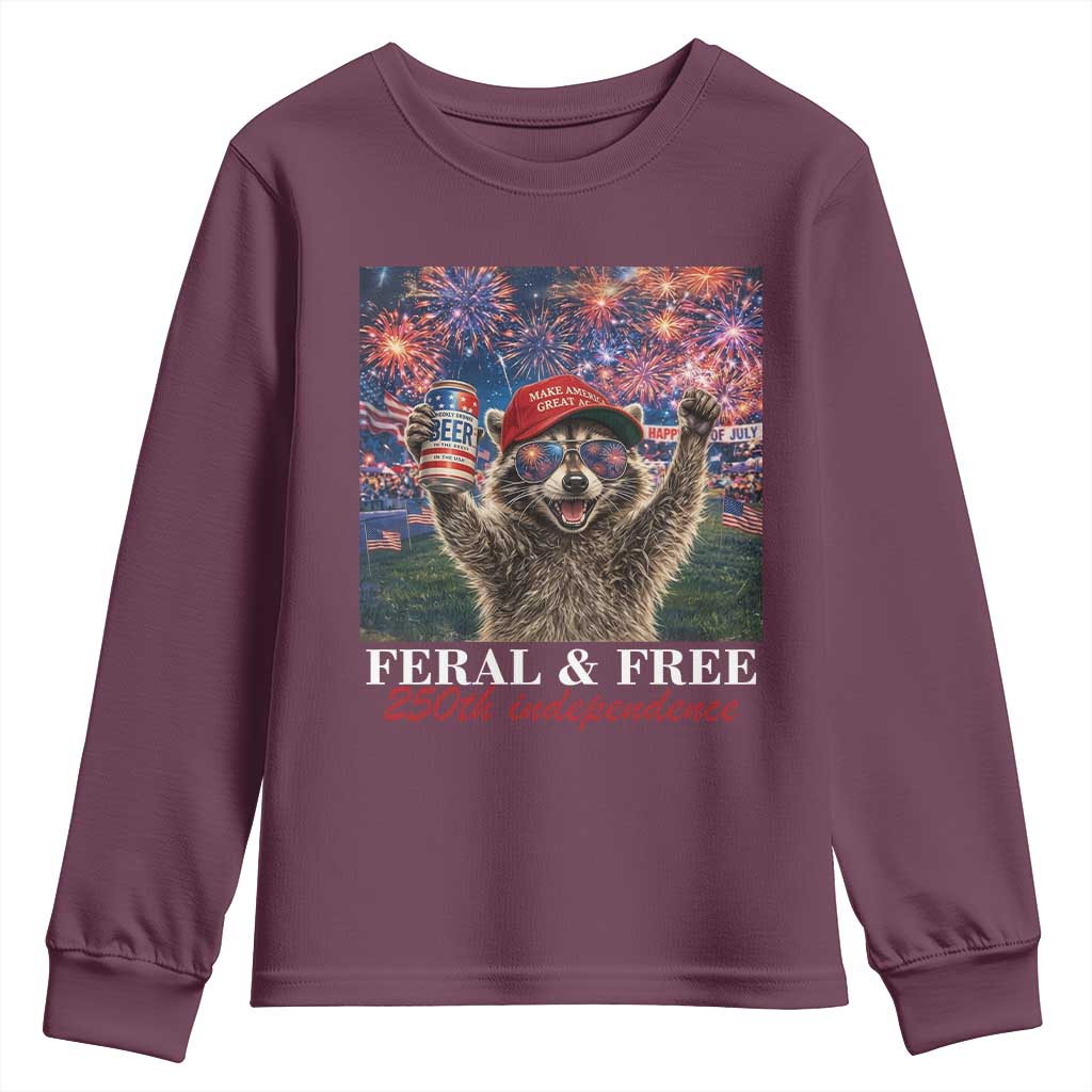 USA 250 Years Freedom Youth Sweatshirt Feral and Free Funny Raccoon Driking Beer 4th of July TS14 Maroon Print Your Wear