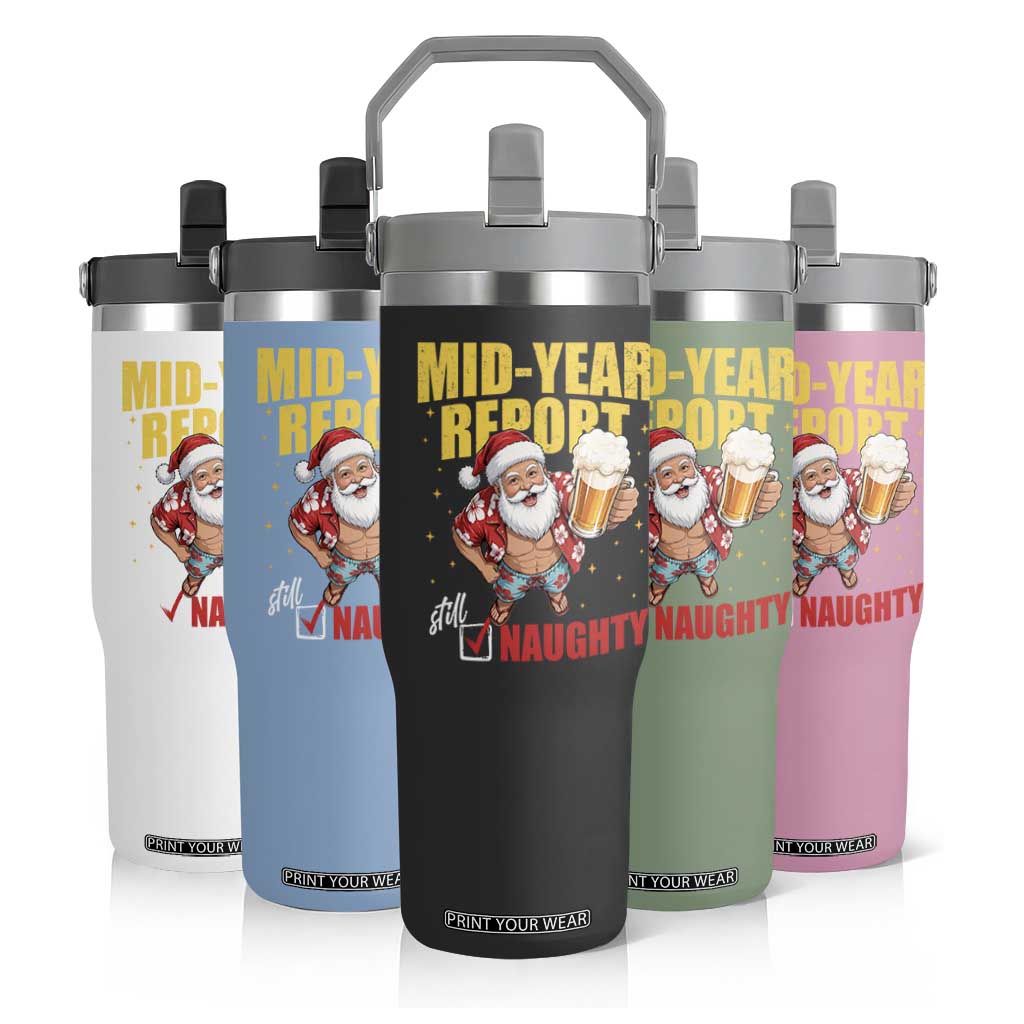 Mid-Year Report Still Naughty Flip Straw Tumbler Funny Santa Christmas In July