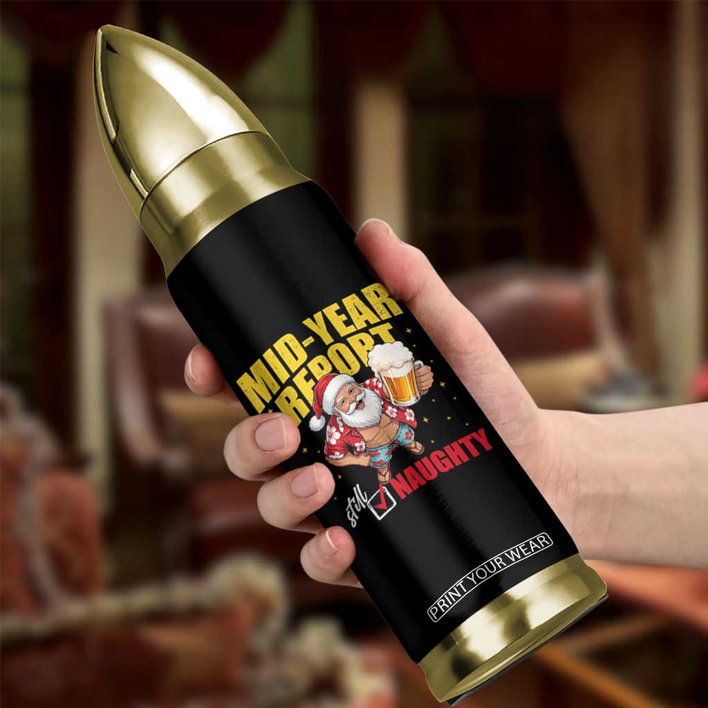 Mid-Year Report Still Naughty Bullet Tumbler Funny Santa Christmas In July