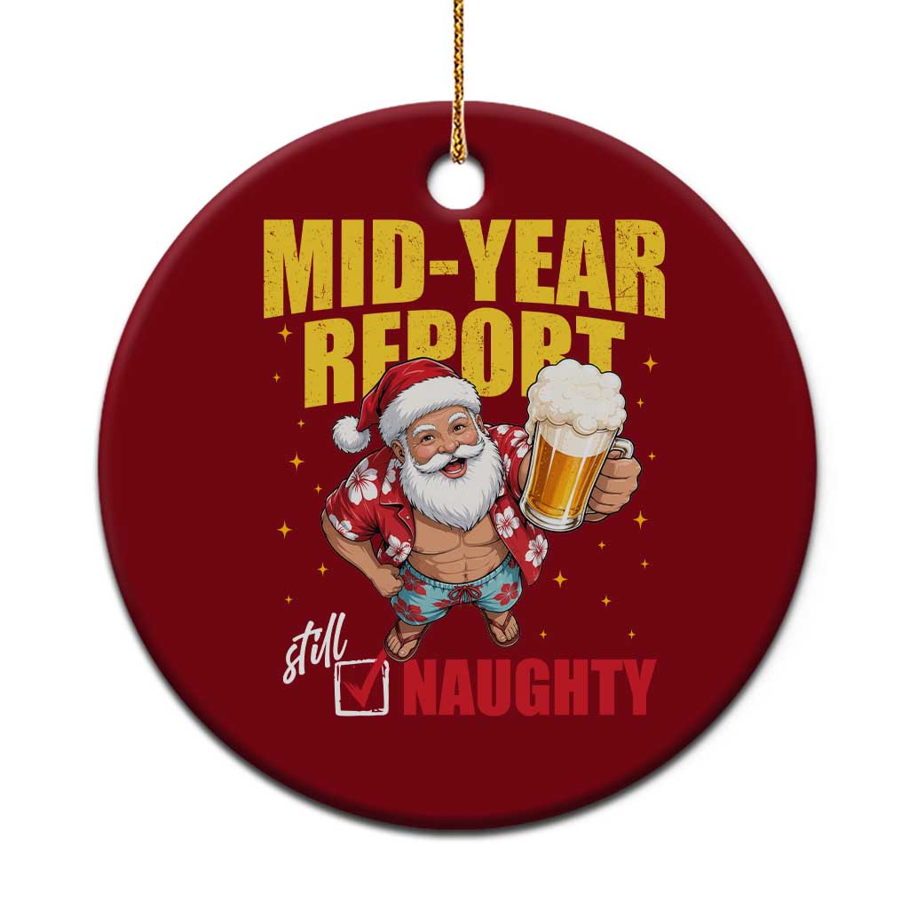 Mid-Year Report Still Naughty Ceramic Ornament Funny Santa Christmas In July TS14 1pc Red Print Your Wear