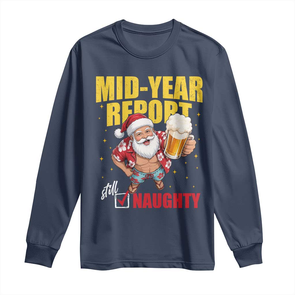 Mid-Year Report Still Naughty Long Sleeve Shirt Funny Santa Christmas In July